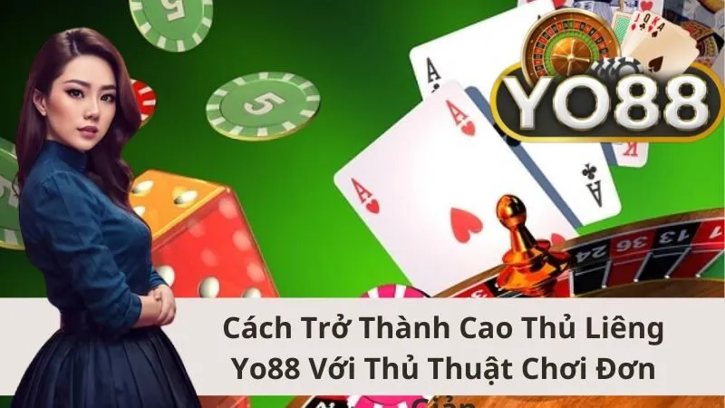 Cách Trở Thành Cao Thủ Liêng Yo88 Với Thủ Thuật Chơi Đơn Giản