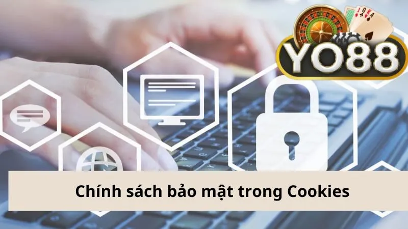 Chính sách bảo mật Yo88 trong Cookies