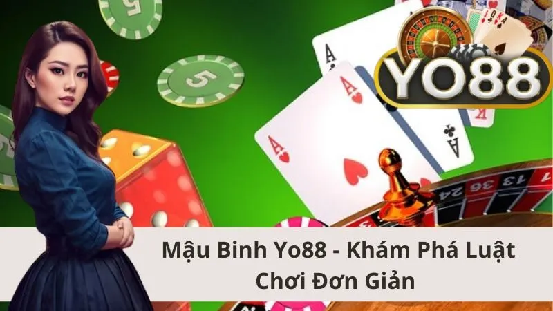 Mậu Binh Yo88 – Khám Phá Luật Chơi Đơn Giản